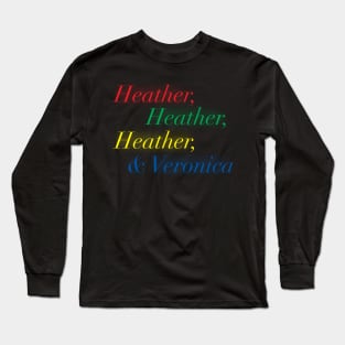 Heather, Heather, Heather, & Veronica Long Sleeve T-Shirt